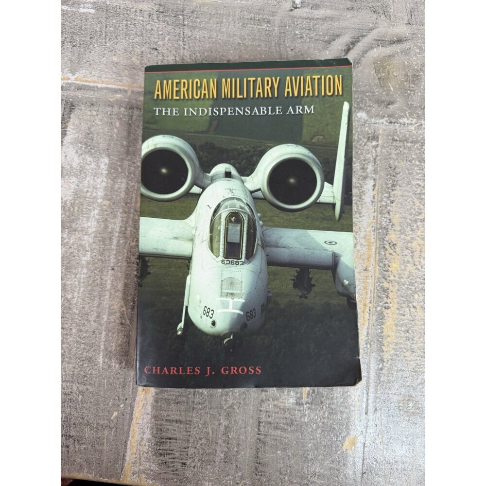Centennial of Flight Ser.: American Military Aviation : The Indispensable Arm by